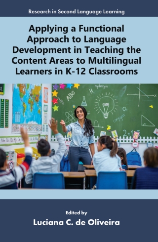 Applying a Functional Approach to Language Development in Teaching the Content Areas to Multilingual Learners in K-12 Classrooms