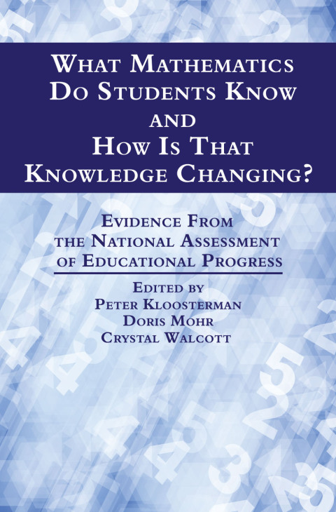 Cover image for book What Mathematics Do Students Know and How is that Knowledge Changing? Evidence from the National Assessment of Educational Progress