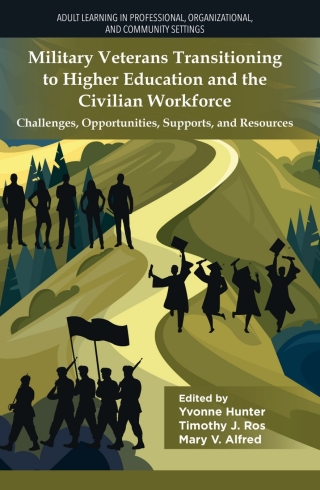 Military Veterans Transitioning to Higher Education and the Civilian Workforce
