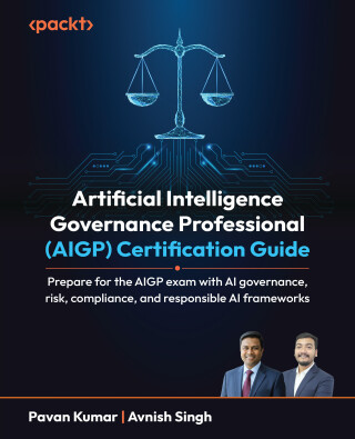 Artificial Intelligence Governance Professional (AIGP) Certification Guide