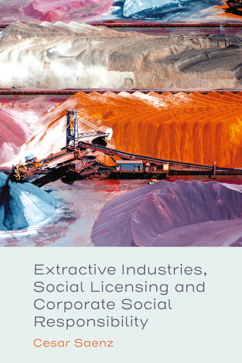 Cover image for book Extractive Industries, Social Licensing and Corporate Social Responsibility