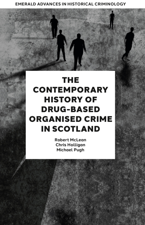 The Contemporary History of Drug-Based Organised Crime in Scotland 