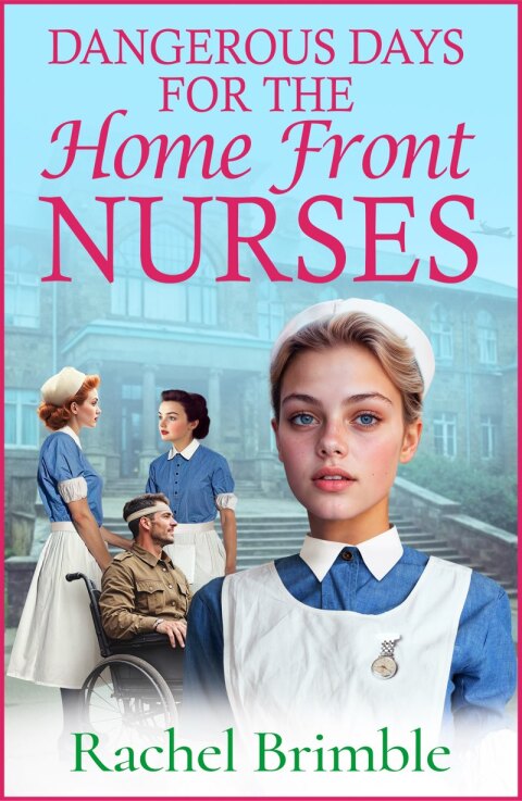 Dangerous Days for the Home Front Nurses 