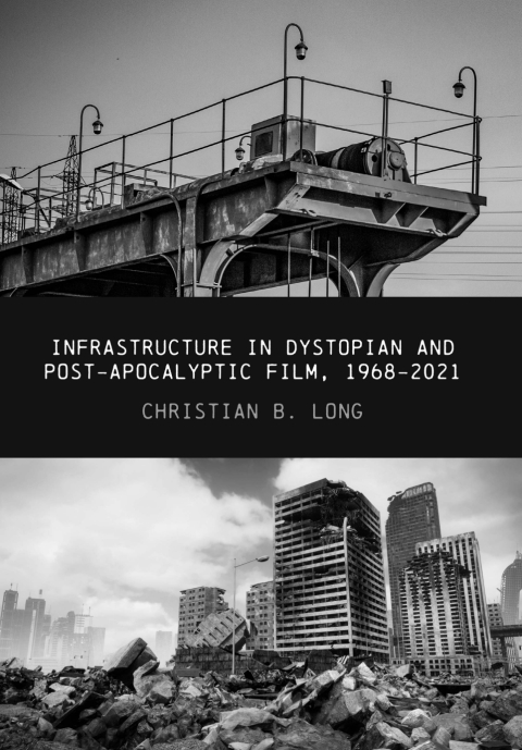 Infrastructure in Dystopian and Post-apocalyptic Film, 1968-2021 