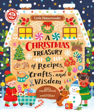 A Christmas Treasury of Recipes, Crafts, and Wisdom