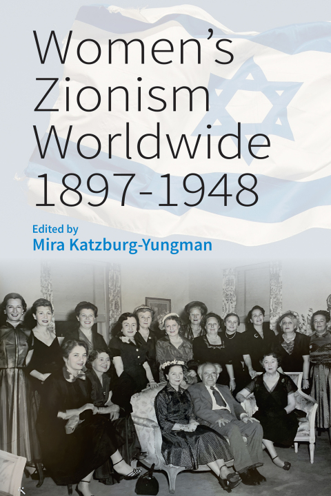 Cover image for book Women’s Zionism Worldwide, 1897–1948