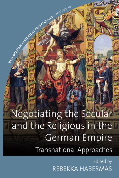 Cover image for book Negotiating the Secular and the Religious in the German Empire