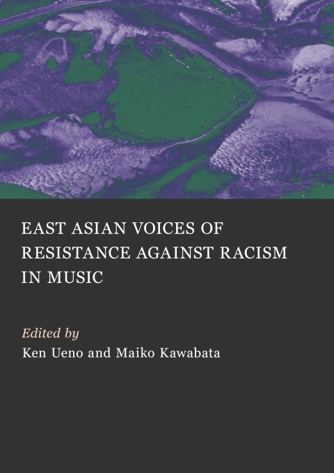 Cover image for book East Asian Voices of Resistance Against Racism in Music