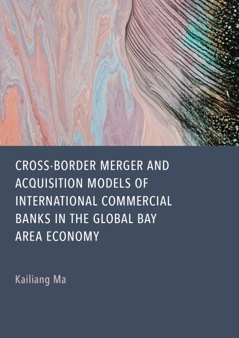 Cover image for book Cross-Border Merger and Acquisition Models of International Commercial Banks in the Global Bay Area Economy