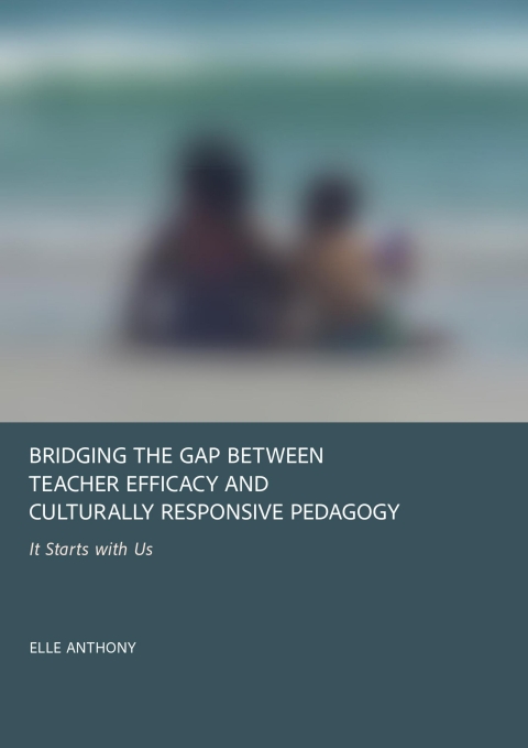 Cover image for book Bridging the Gap Between Teacher Efficacy and Culturally Responsive Pedagogy