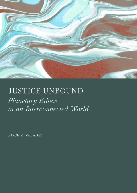 Cover image for book Justice Unbound: Planetary Ethics in an Interconnected World