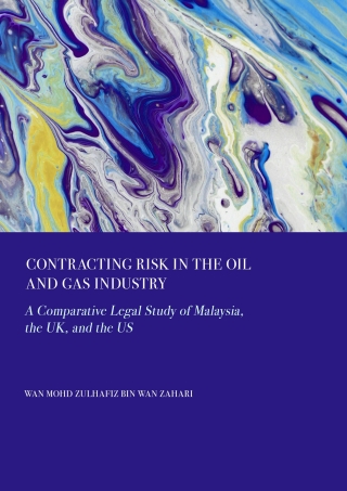 Contracting Risk in the Oil and Gas Industry: A Comparative Legal Study of Malaysia, the UK, and the US