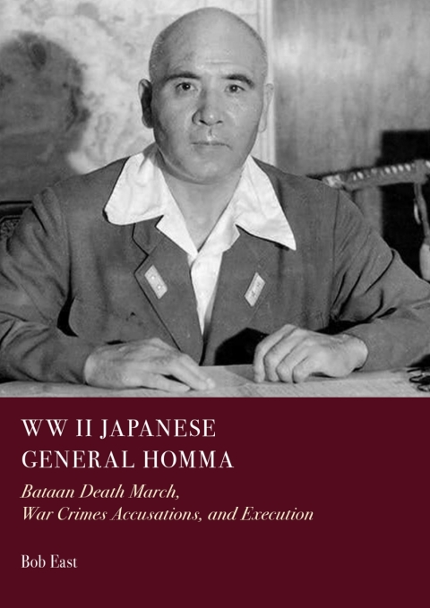 Cover image for book WW II Japanese General Homma: Bataan Death March, War Crimes Accusations, and Execution
