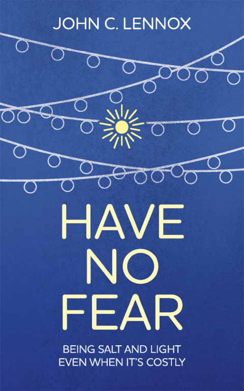 Cover image for book Have No Fear: Being Salt and Light Even When it's Costly