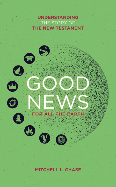 Cover image for book Good News for All the Earth: Understanding the Story of the New Testament