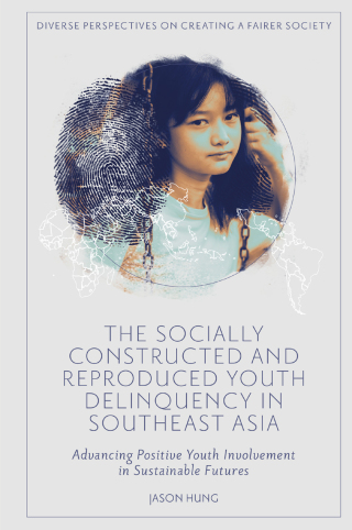 The Socially Constructed and Reproduced Youth Delinquency in Southeast Asia