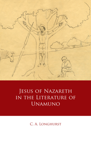 Jesus of Nazareth in the Literature of Unamuno