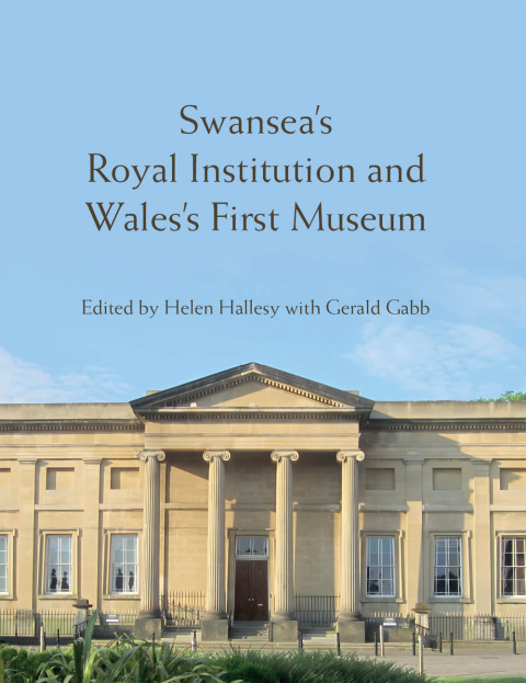 Cover image for book Swansea’s Royal Institution and Wales’s First Museum