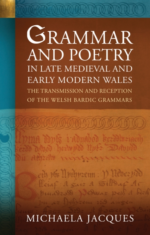 Cover image for book Grammar and Poetry in Late Medieval and Early Modern Wales