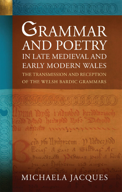 Cover image for book Grammar and Poetry in Late Medieval and Early Modern Wales