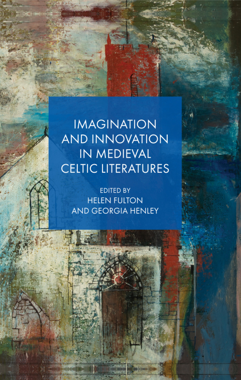 Cover image for book Imagination and Innovation in Medieval Celtic Literatures