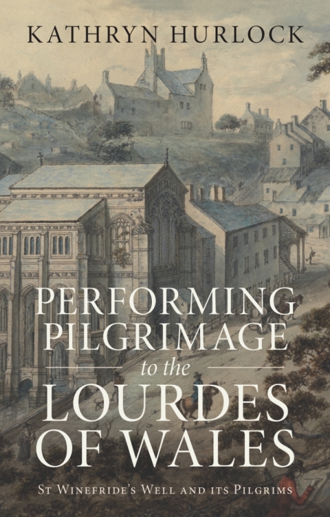 Cover image for book Performing Pilgrimage to the Lourdes of Wales