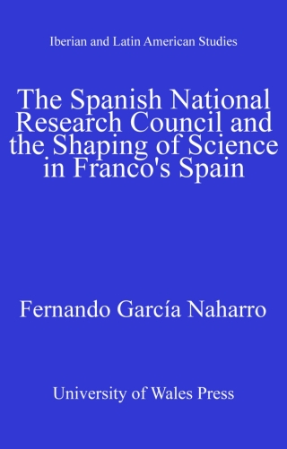 The Spanish National Research Council and the Shaping of Science in Franco´s Spain