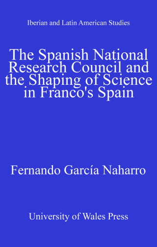 The Spanish National Research Council and the Shaping of Science in Franco´s Spain
