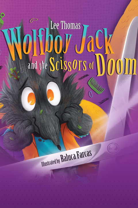 Cover image for book Wolfboy Jack and the Scissors of Doom