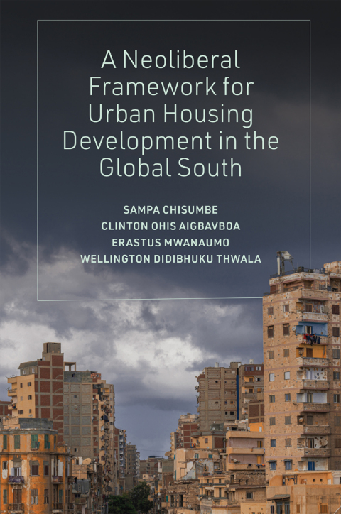 A Neoliberal Framework for Urban Housing Development in the Global South 
