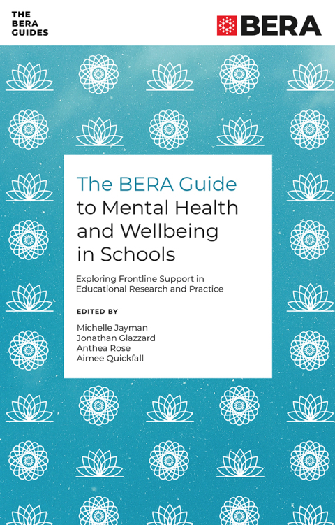 The BERA Guide to Mental Health and Wellbeing in Schools 
