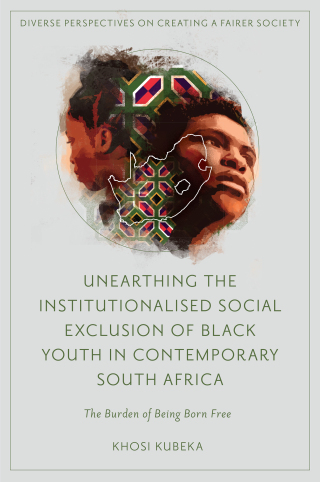 Unearthing the Institutionalised Social Exclusion of Black Youth in Contemporary South Africa