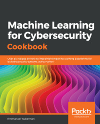 Cover image: Machine Learning for Cybersecurity Cookbook 1st edition 9781789614671