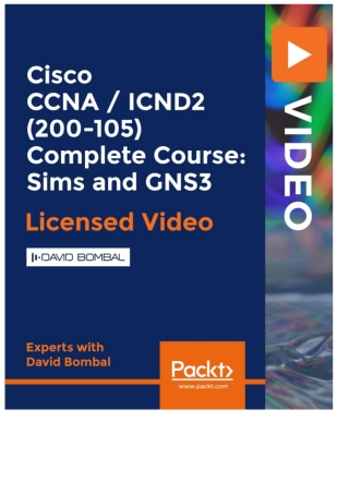 Cisco CCNA / ICND2 (200-105) Complete Course: Sims and GNS3