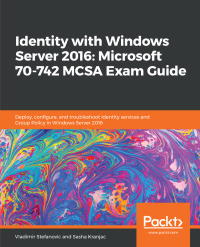 Cover image: Identity with Windows Server 2016: Microsoft 70-742 MCSA Exam Guide 1st edition 9781838555139
