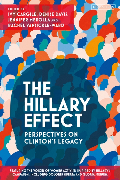 The Hillary Effect: Perspectives on Clintonâs Legacy 