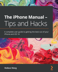 Cover image: The iPhone Manual - Tips and Hacks 1st edition 9781838641016