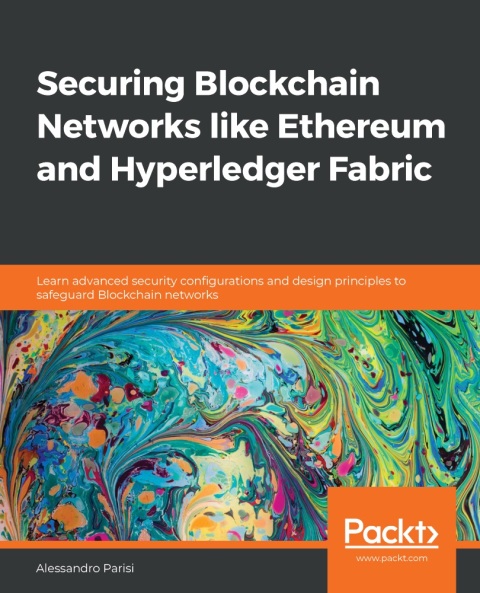 Cover image for book Securing Blockchain Networks like Ethereum and Hyperledger Fabric