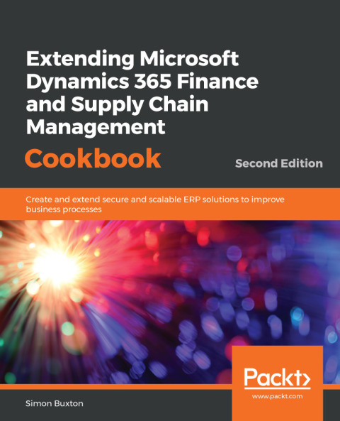 Cover image for book Extending Microsoft Dynamics 365 Finance and Supply Chain Management Cookbook
