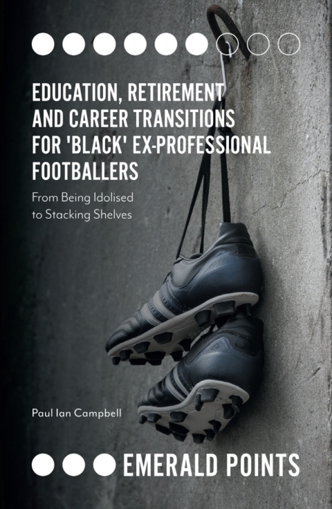 Education, Retirement and Career Transitions for 'Black' Ex-Professional Footballers