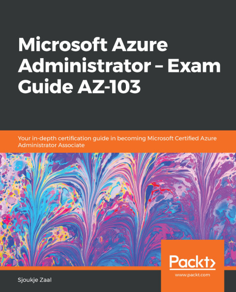 Cover image for book Microsoft Azure Administrator – Exam Guide AZ-103