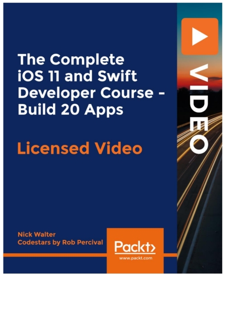 Cover image for book The Complete iOS 11 and Swift Developer Course - Build 20 Apps