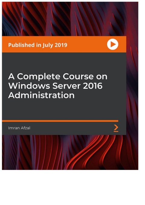 Cover image for book A Complete Course on Windows Server 2016 Administration