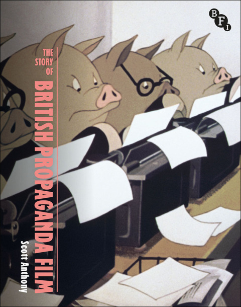 The Story of British Propaganda Film 