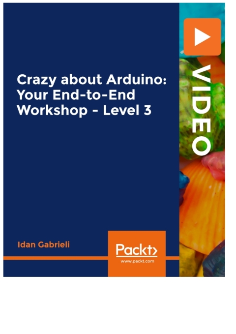 Cover image for book Crazy about Arduino: Your End-to-End Workshop - Level 3