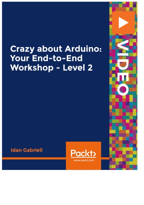Cover image for book Crazy about Arduino: Your End-to-End Workshop - Level 2