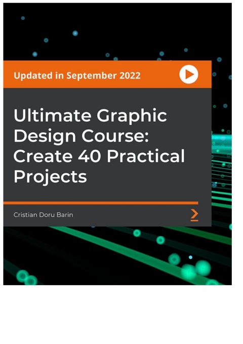 Cover image for book Ultimate Graphic Design Course: Create 40 Practical Projects
