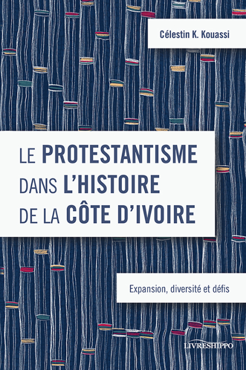 Cover image for book Le protestantisme dans l’histoire de la Côte d’Ivoire