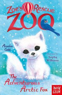 صورة الغلاف: Zoe's Rescue Zoo: The Adventurous Arctic Fox 9781839945618