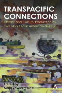 Cover image: Transpacific Connections: Literary and Cultural Production by and about Latin American Nikkeijin 9781839984044